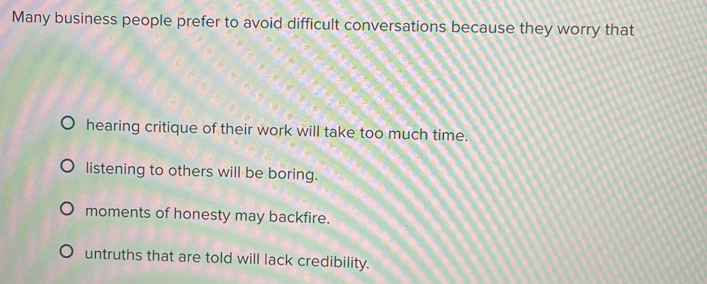  Many business people prefer to avoid difficult conversations because they worry