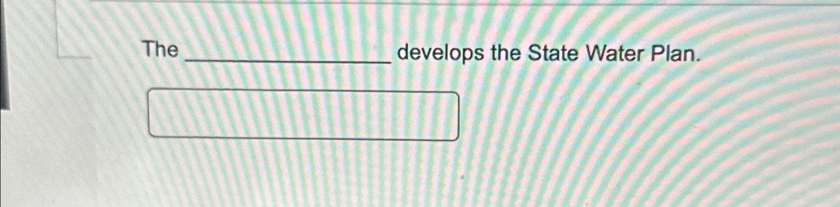  The levelops the State Water Plan. 