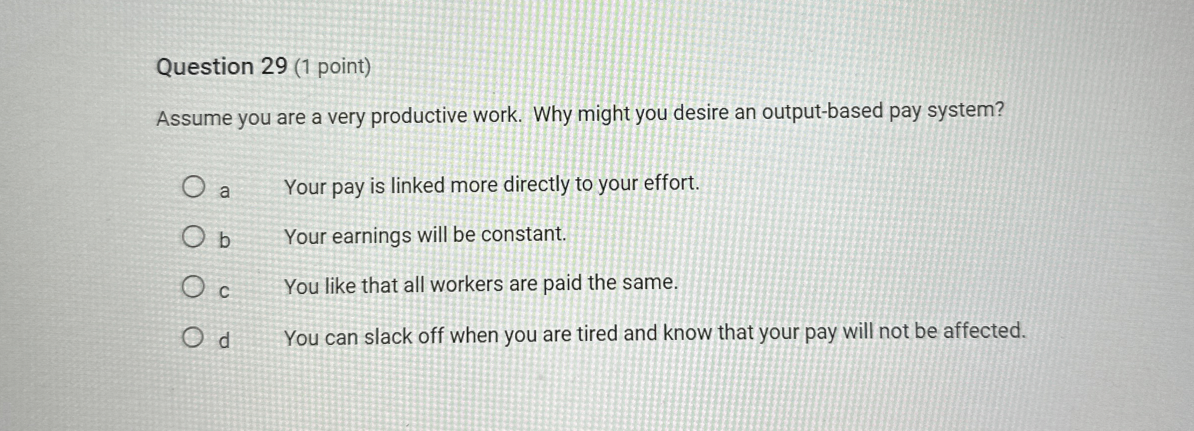  Question 29(1 point) Assume you are a very productive work. Why
