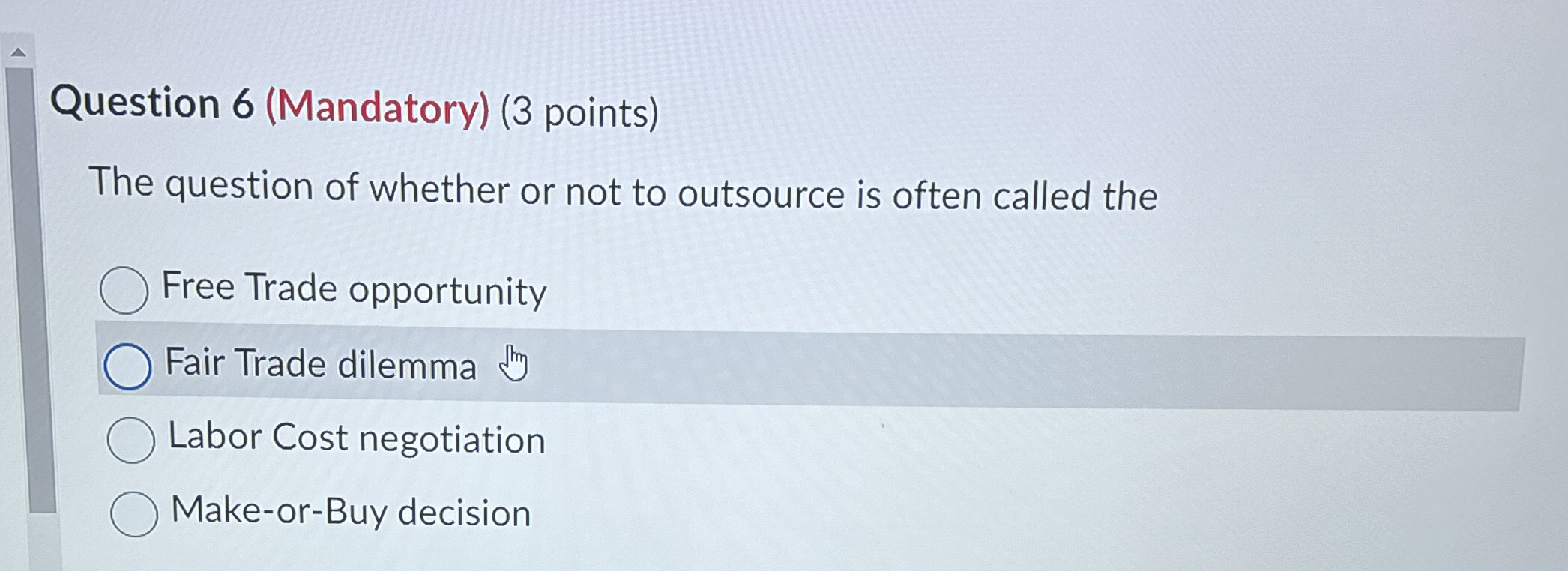 Question 6(Mandatory)(3 points) The question of whether or not to outsource