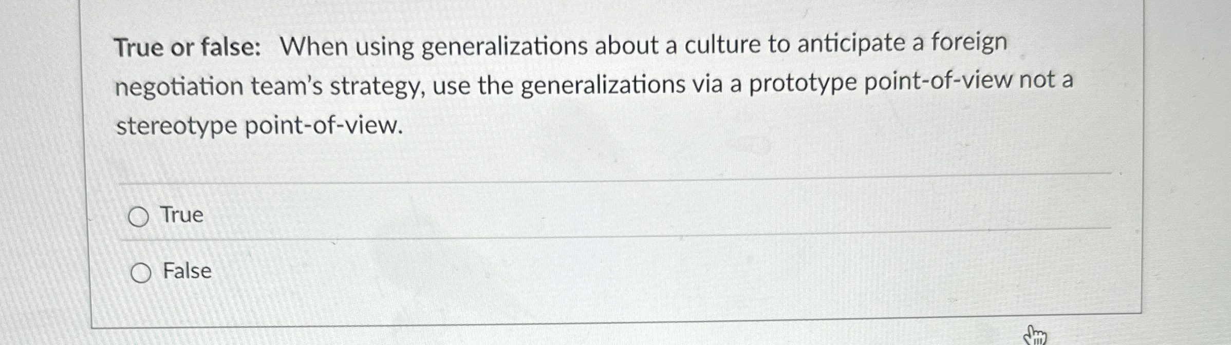  True or false: When using generalizations about a culture to anticipate