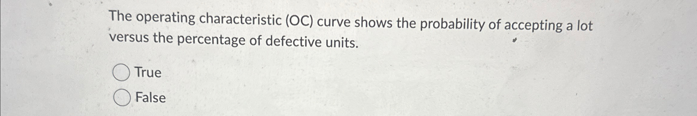  The operating characteristic (OC) curve shows the probability of accepting a