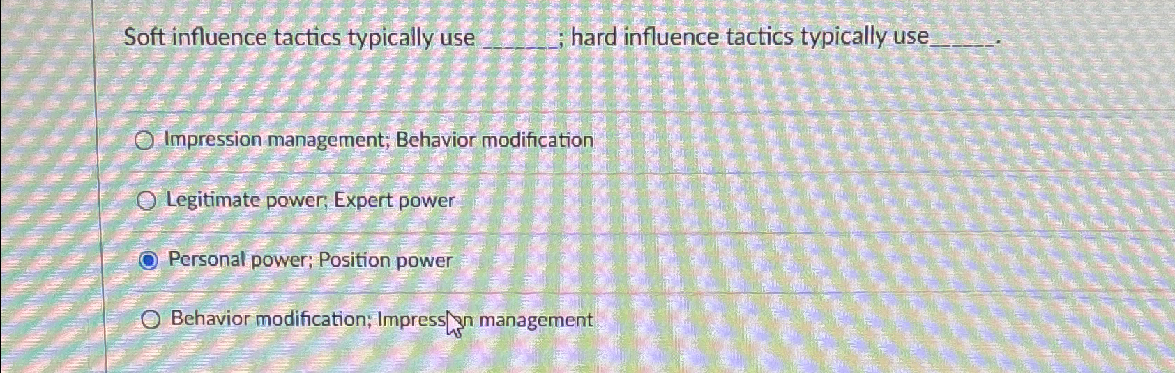  Soft influence tactics typically use q, ; hard influence tactics typically
