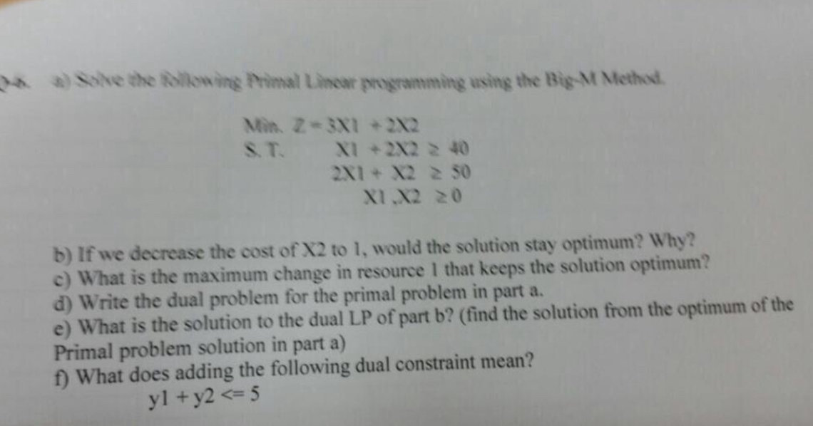  a) Solve the following Primal Lincor programming using the Big-M Method.