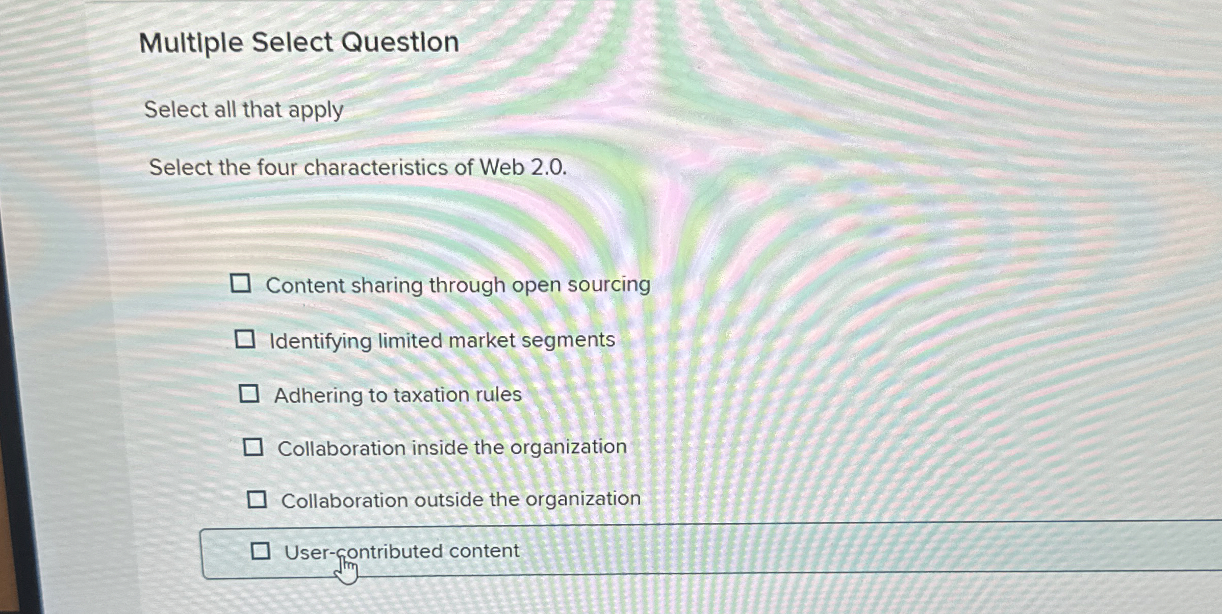  Multiple Select Question Select all that apply Select the four characteristics