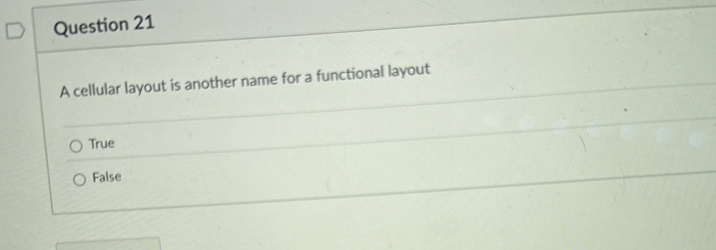  Question 21 A cellular layout is another name for a functional