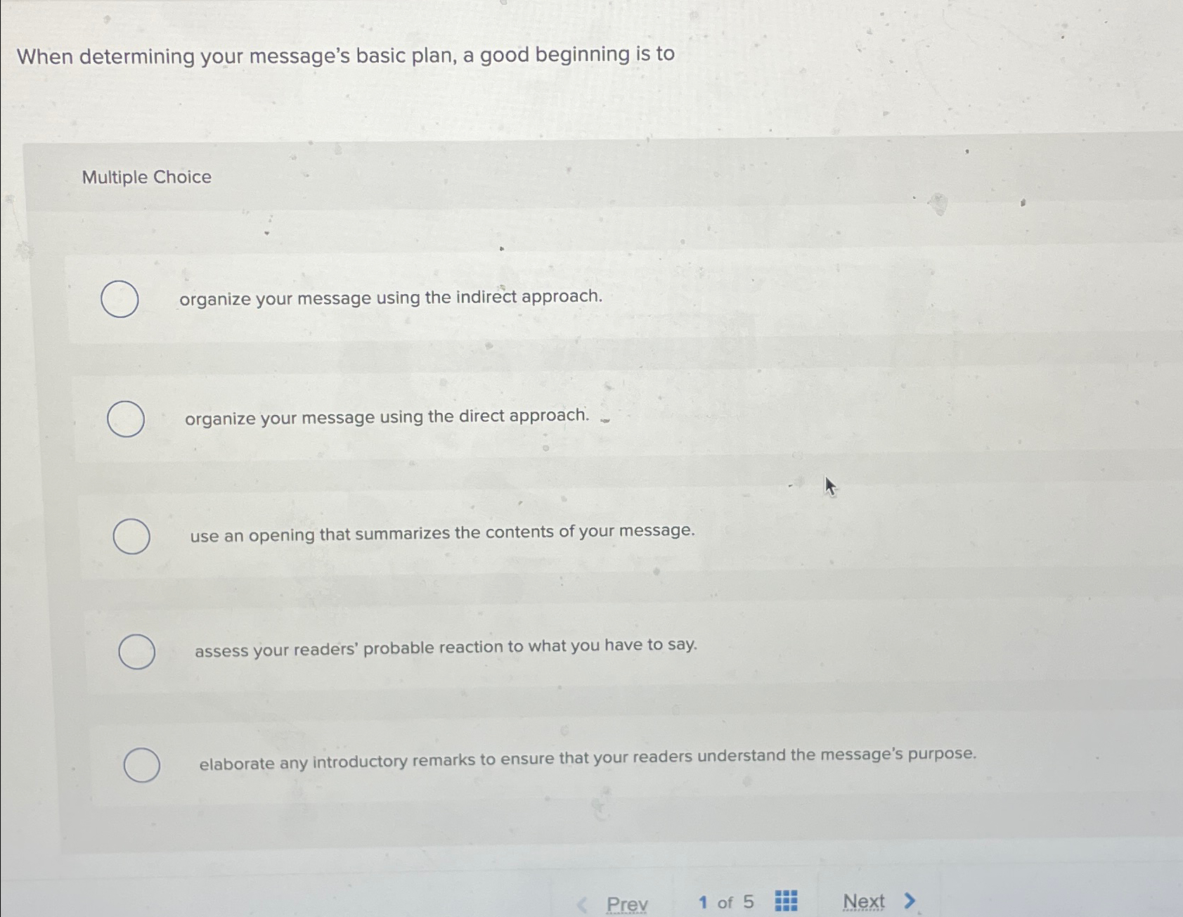  When determining your message's basic plan, a good beginning is to