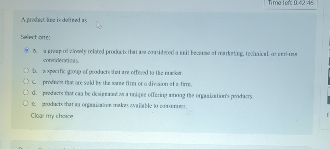  Time left 0:42:46 A product line is defined as Select one: