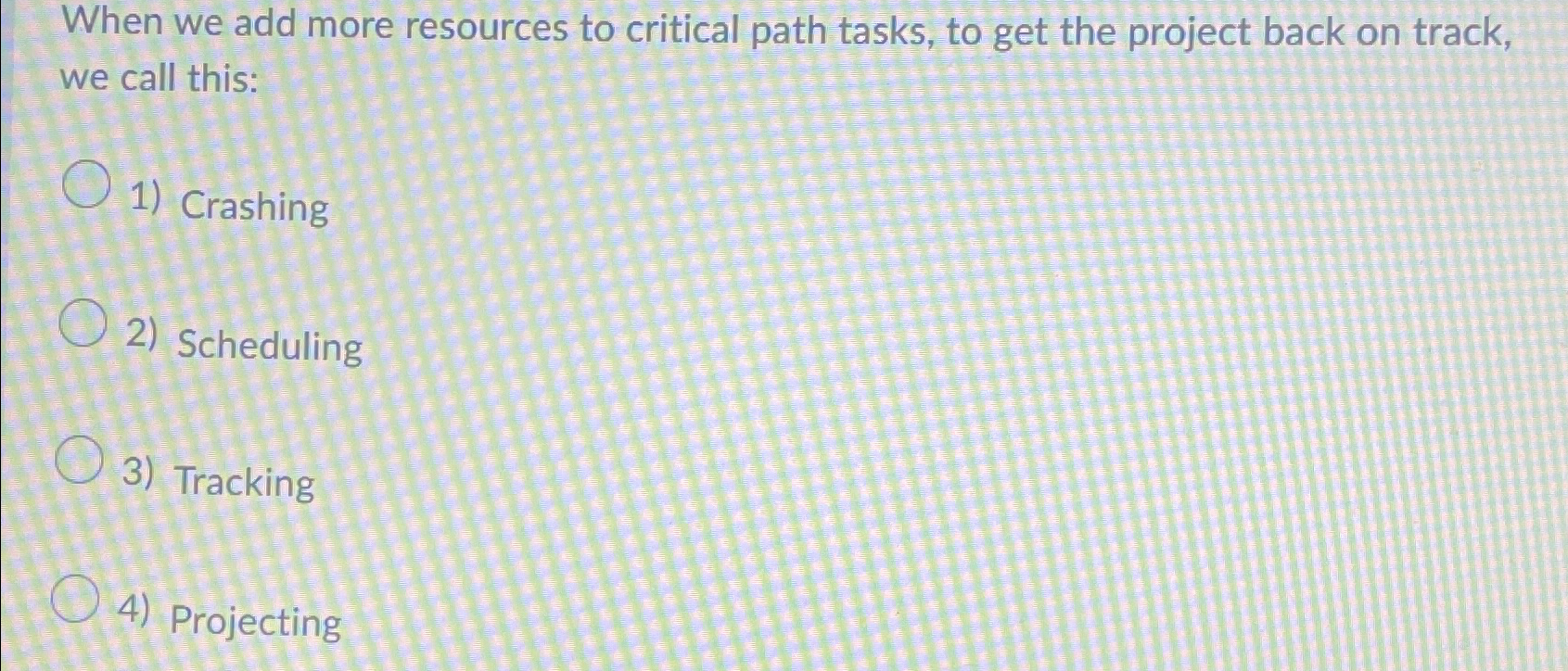  When we add more resources to critical path tasks, to get