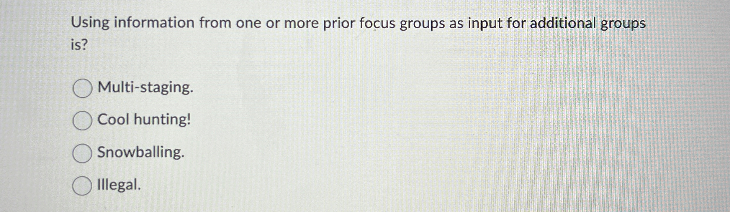  Using information from one or more prior focus groups as input