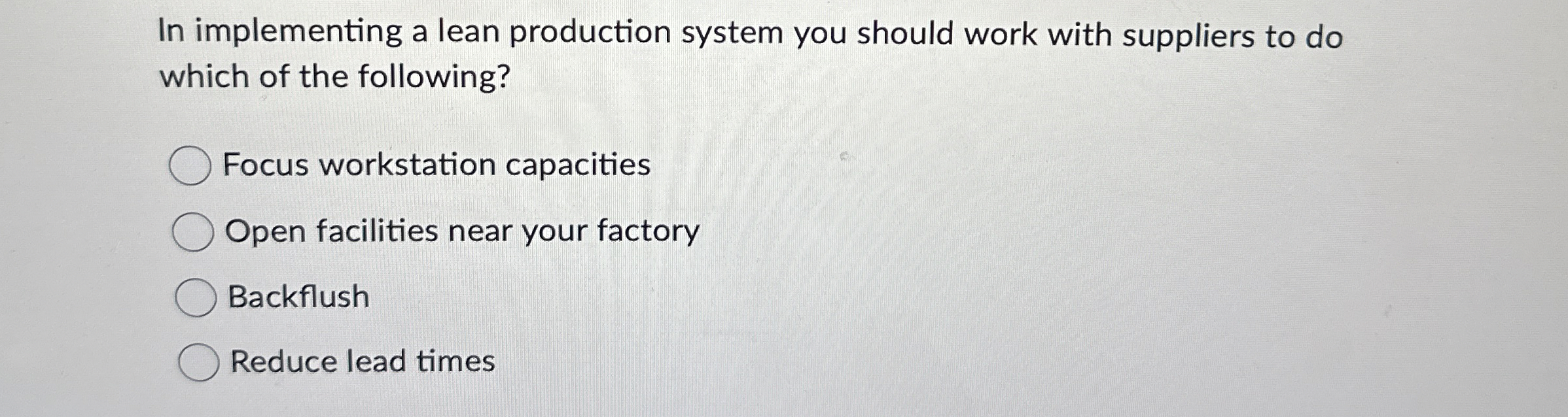  In implementing a lean production system you should work with suppliers