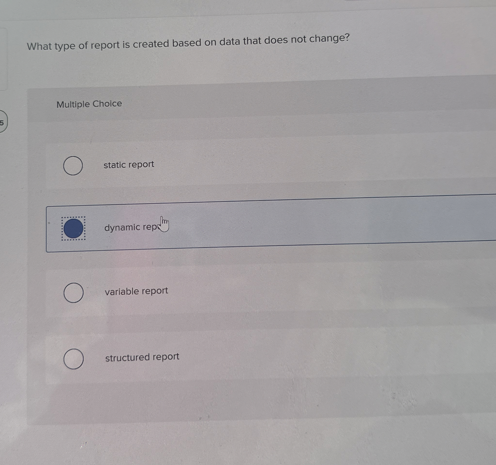 What type of report is created based on data that does