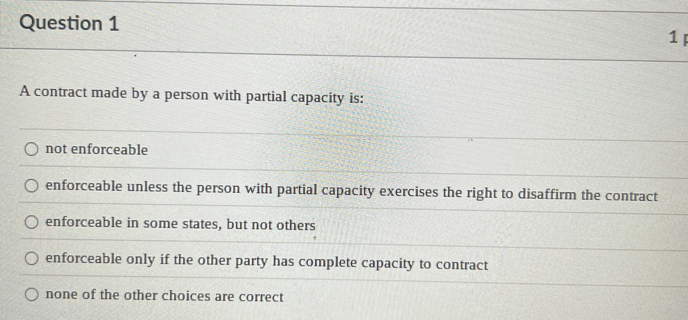  Question 1 A contract made by a person with partial capacity