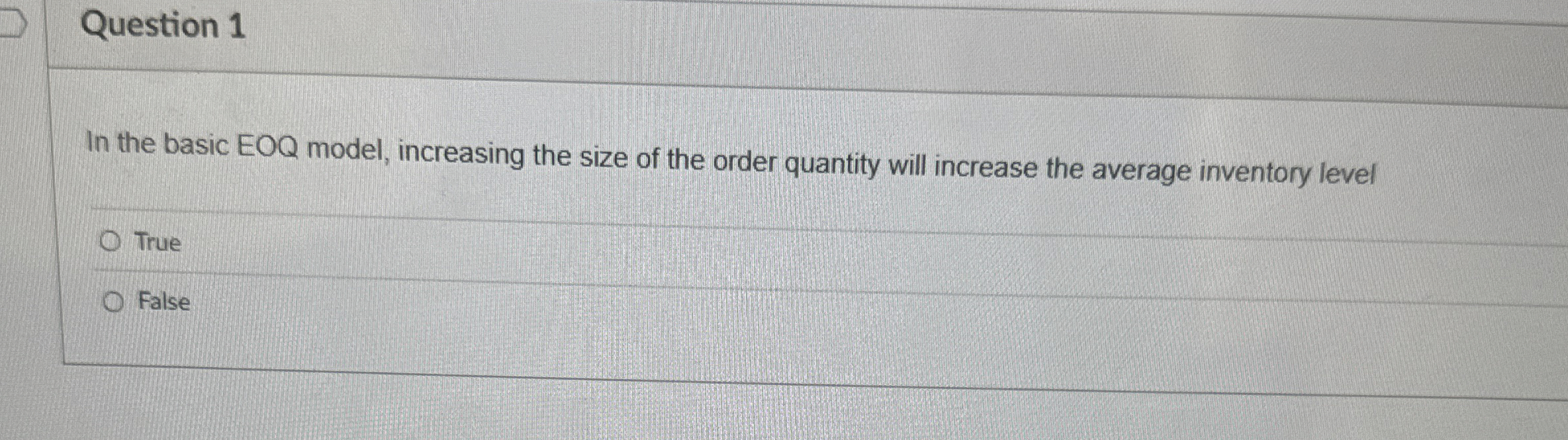  Question 1 In the basic EOQ model, increasing the size of