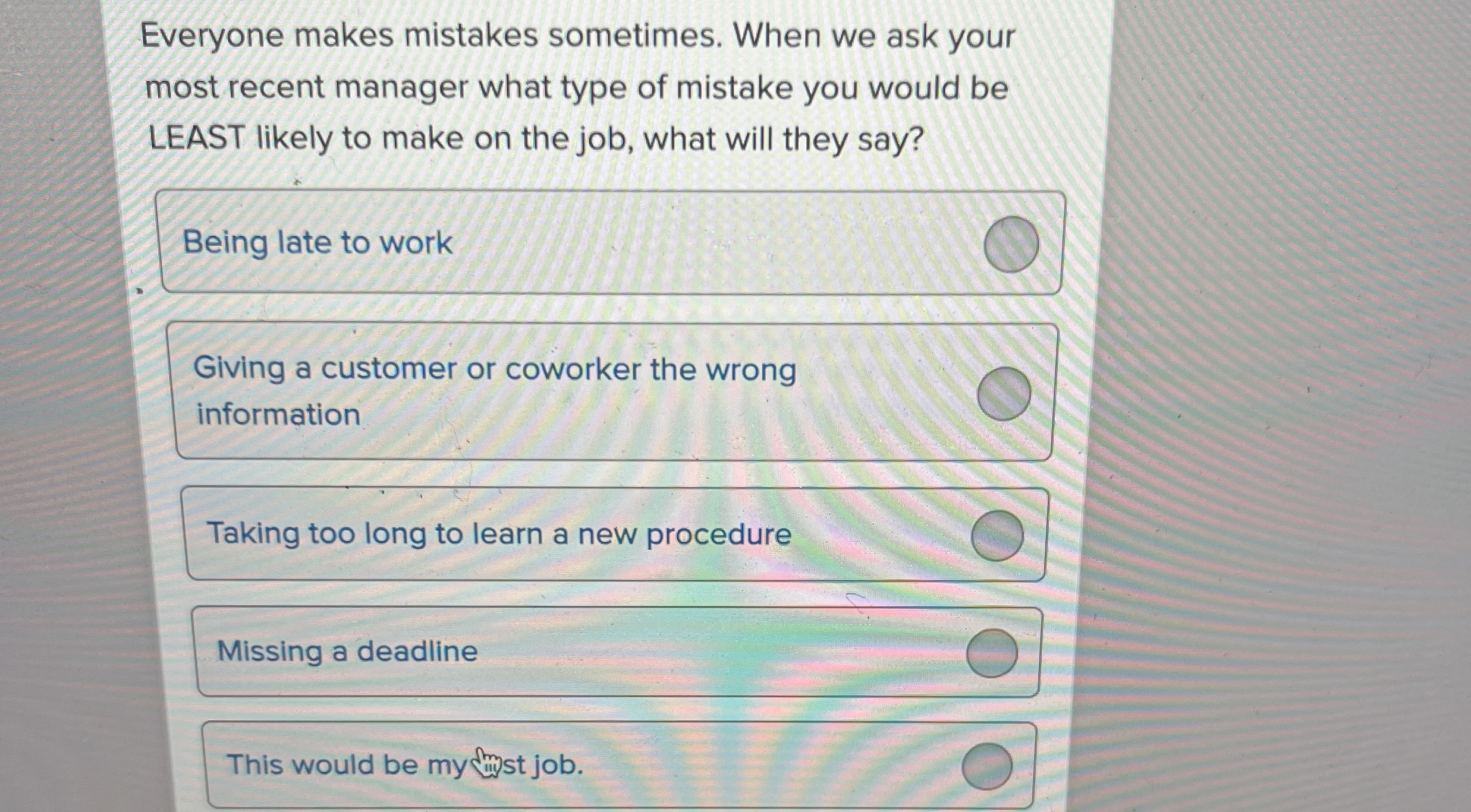  Everyone makes mistakes sometimes. When we ask your most recent manager