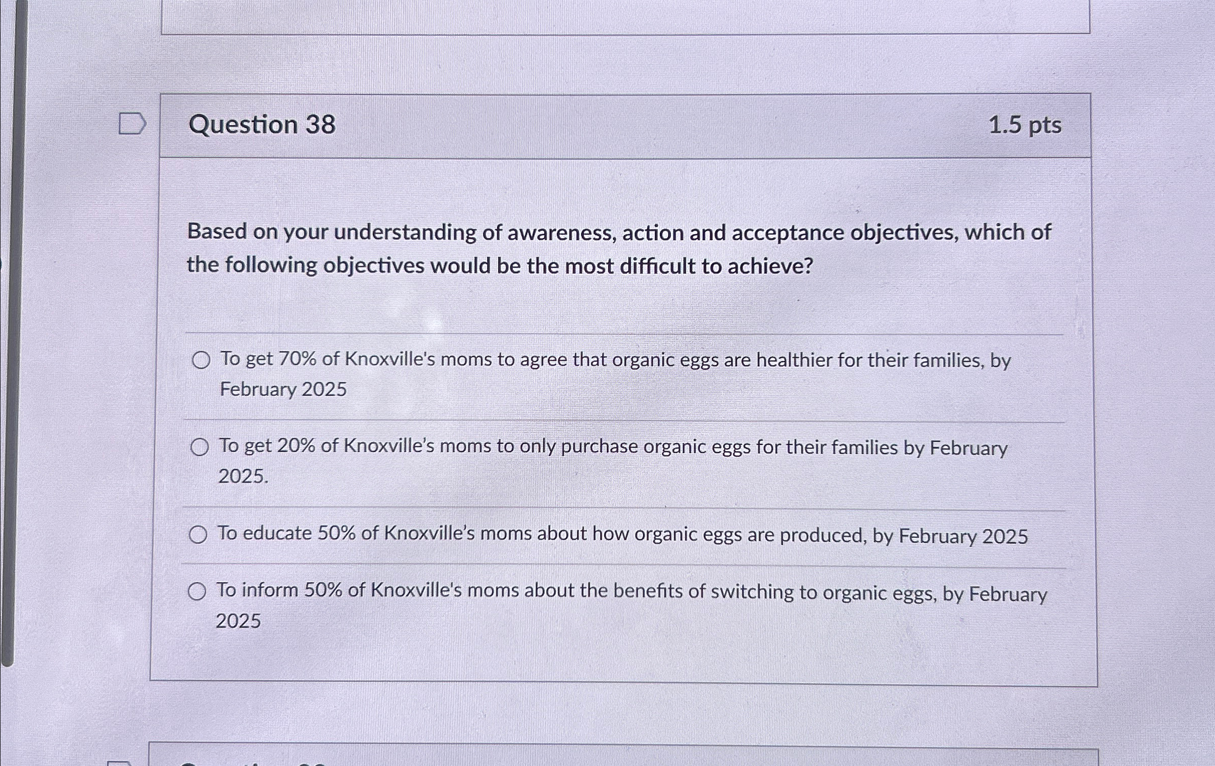  Question 38 1.5pts Based on your understanding of awareness, action and