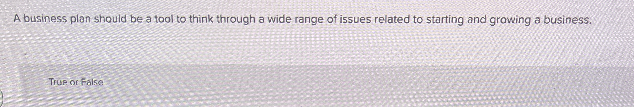  A business plan should be a tool to think through a