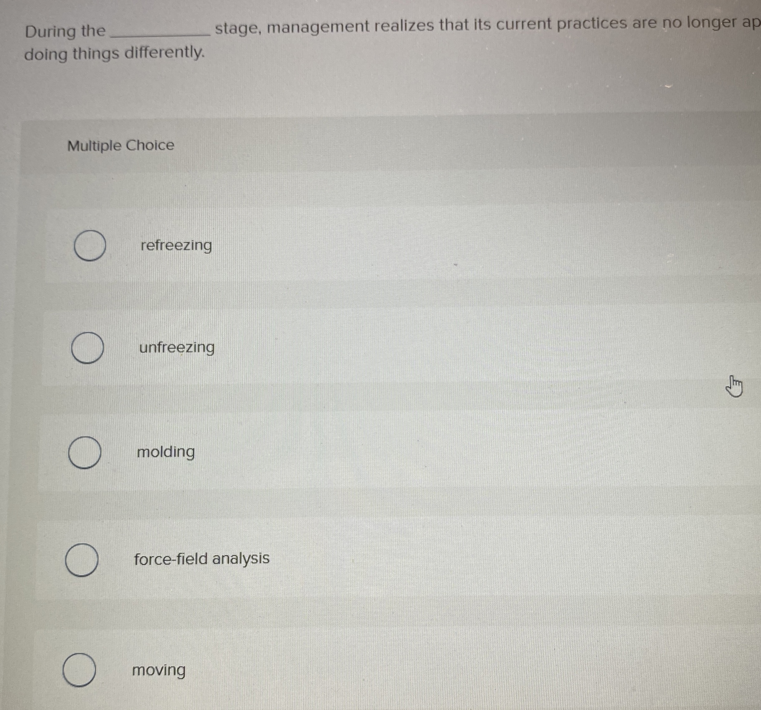  During the stage, management realizes that its current practices are no