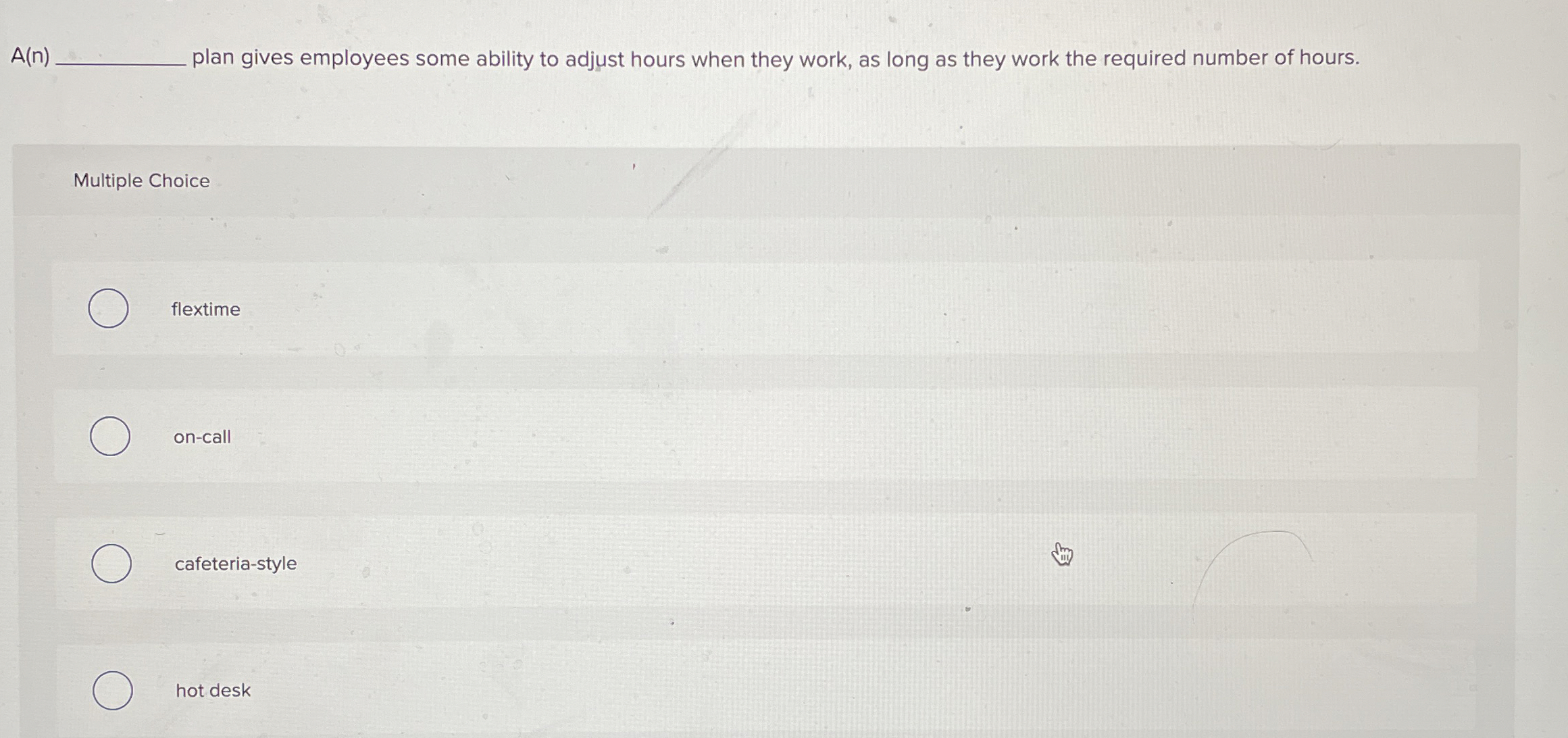  A(n) plan gives employees some ability to adjust hours when they