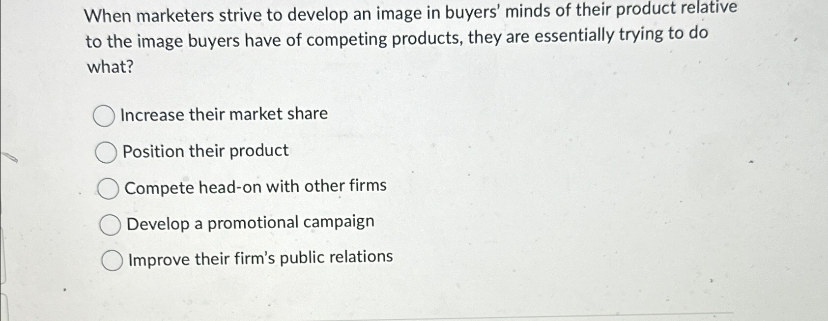  When marketers strive to develop an image in buyers' minds of