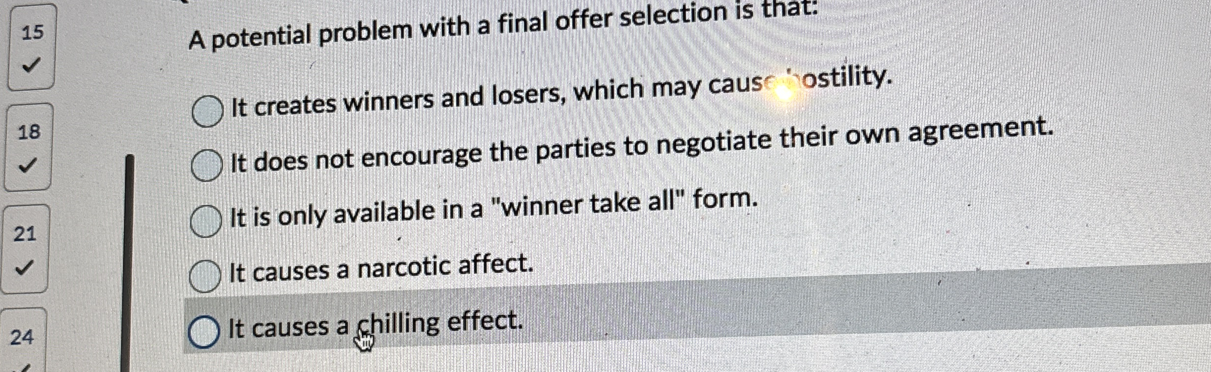  15 A potential problem with a final offer selection is that:
