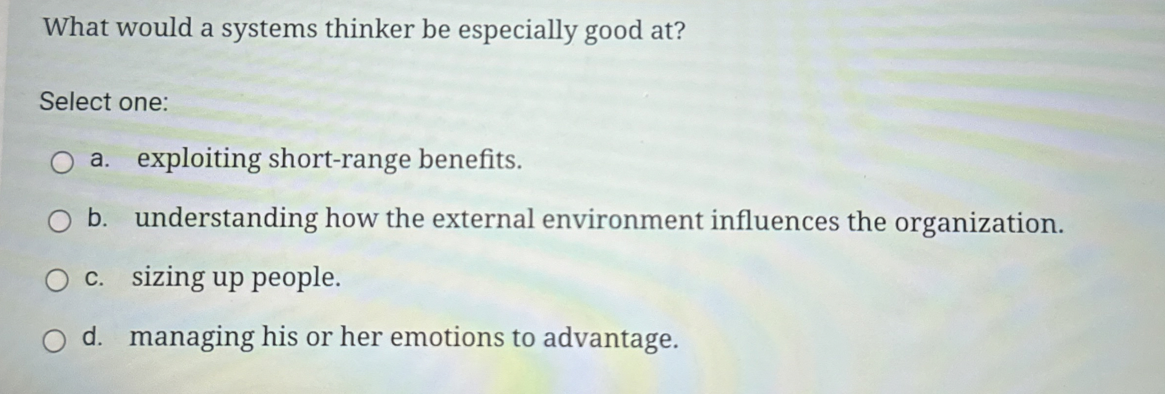  What would a systems thinker be especially good at? Select one: