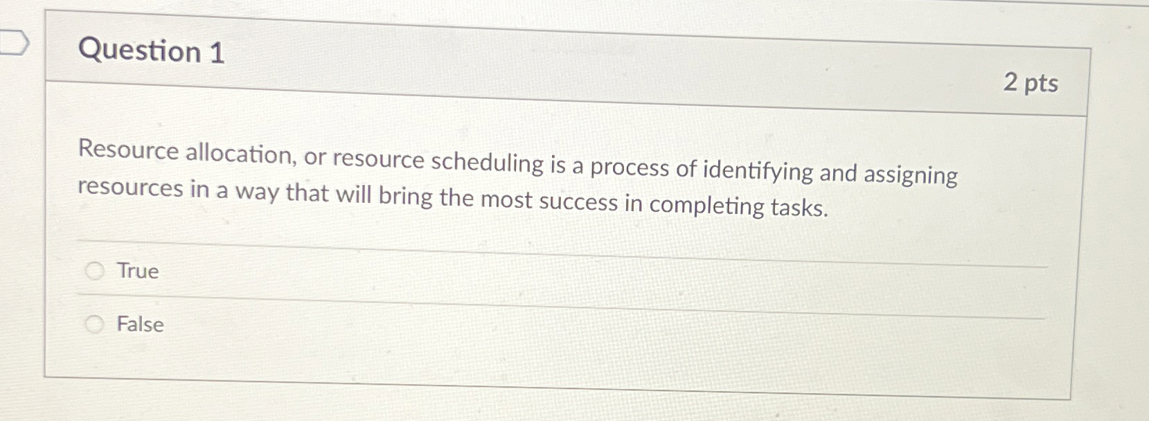 Question 1 2 pts Resource allocation, or resource scheduling is a
