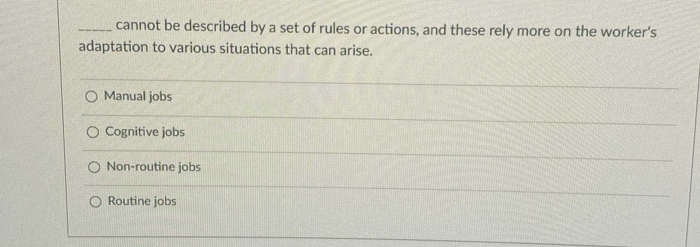  q, cannot be described by a set of rules or actions,