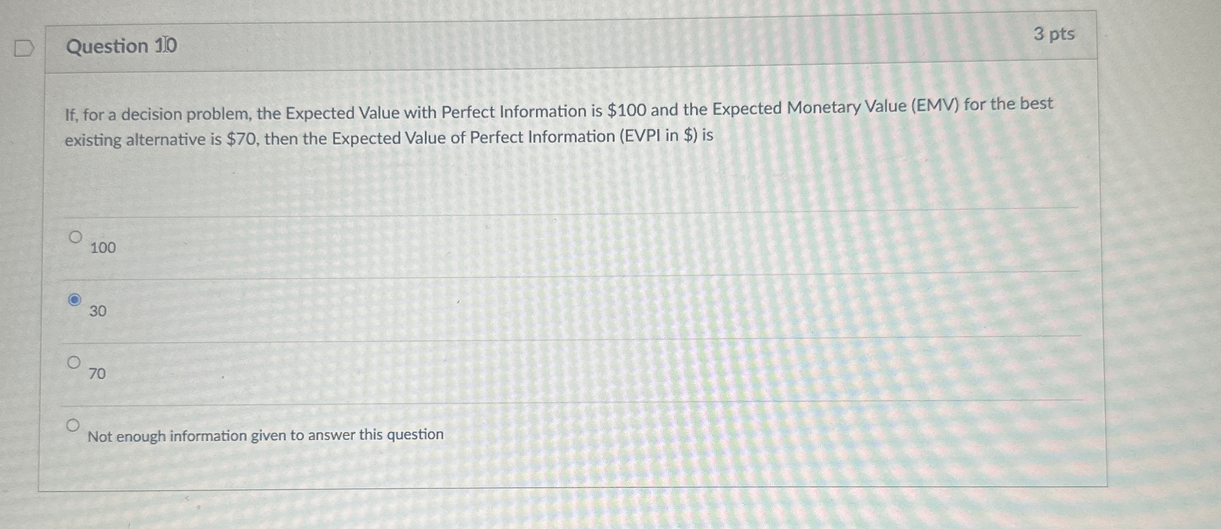  Question 10 If, for a decision problem, the Expected Value with