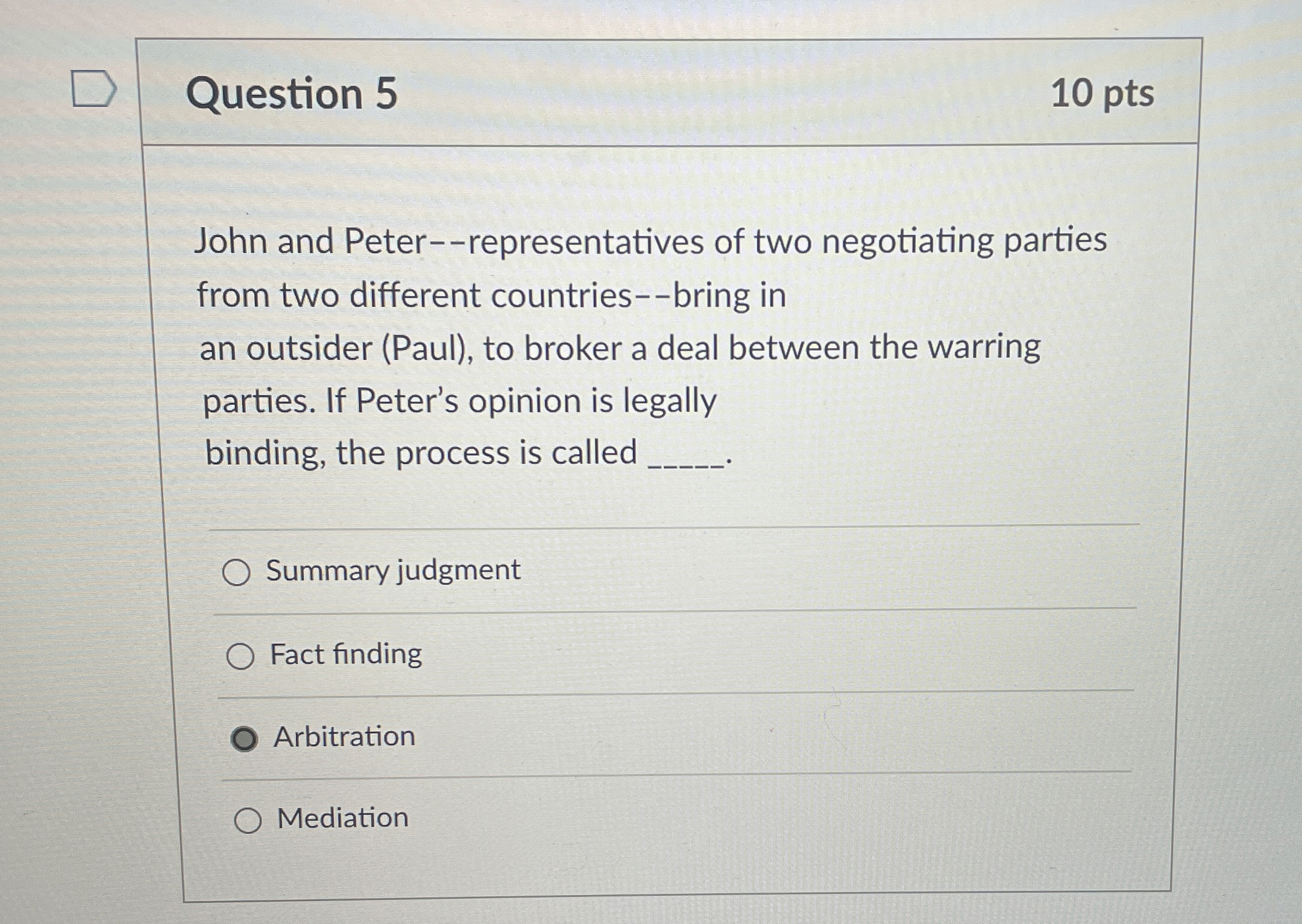  Question 5 10 pts John and Peter--representatives of two negotiating parties