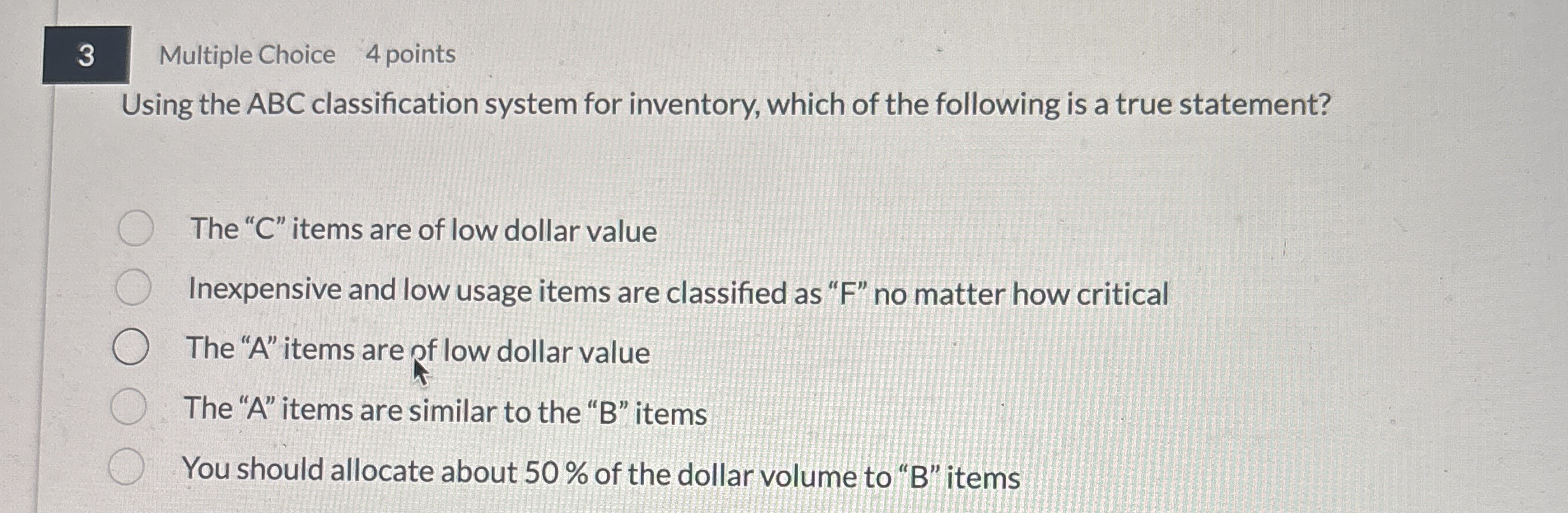  3 Multiple Choice 4 points Using the ABC classification system for