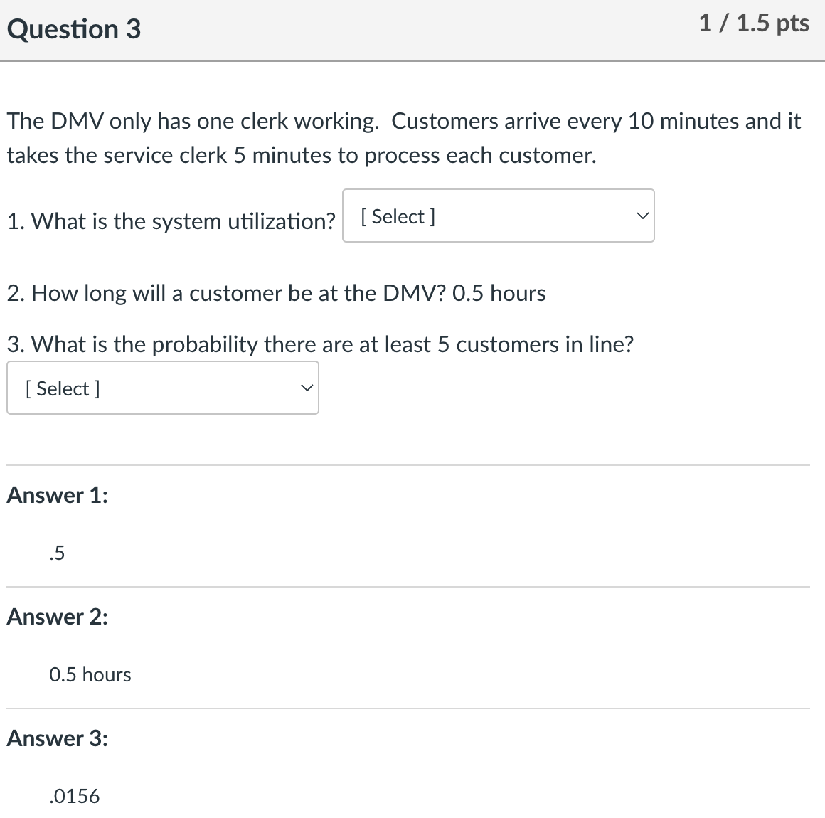  Question 3 The DMV only has one clerk working. Customers arrive