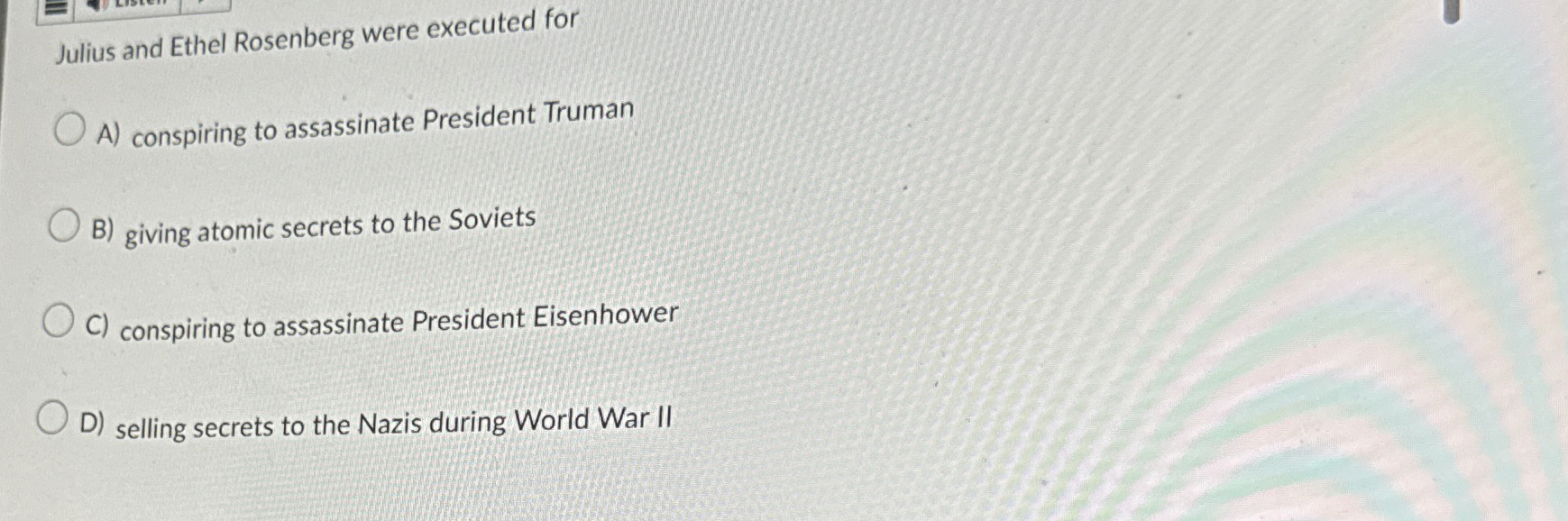  Julius and Ethel Rosenberg were executed for A) conspiring to assassinate