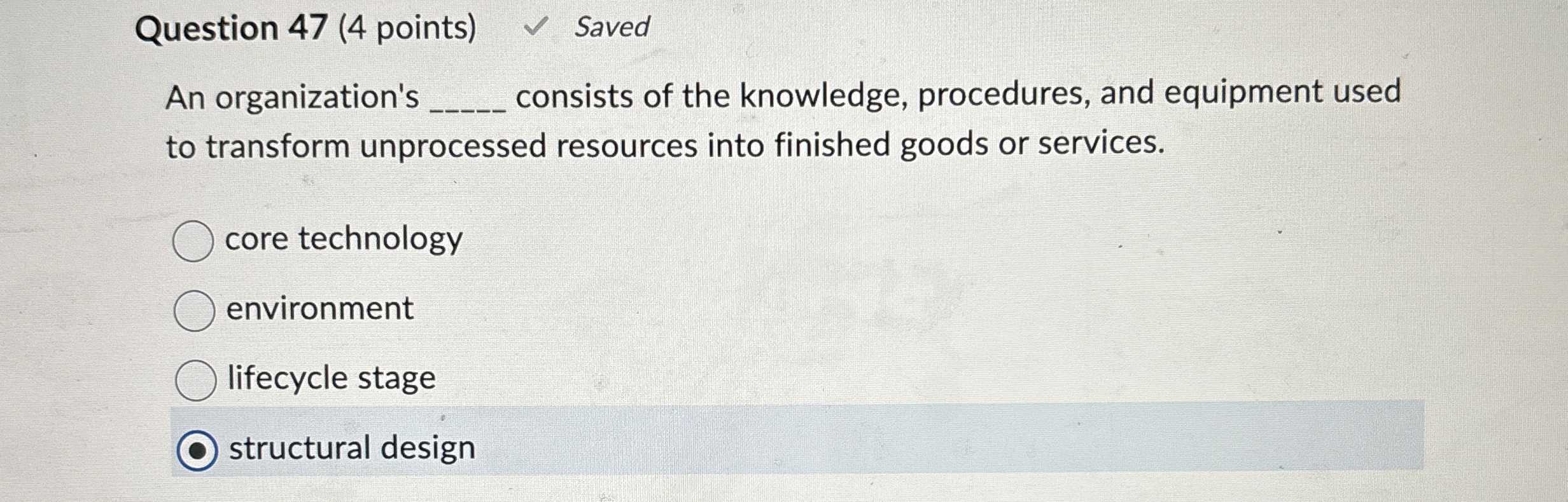  Question 47(4 points) Saved An organization's consists of the knowledge, procedures,