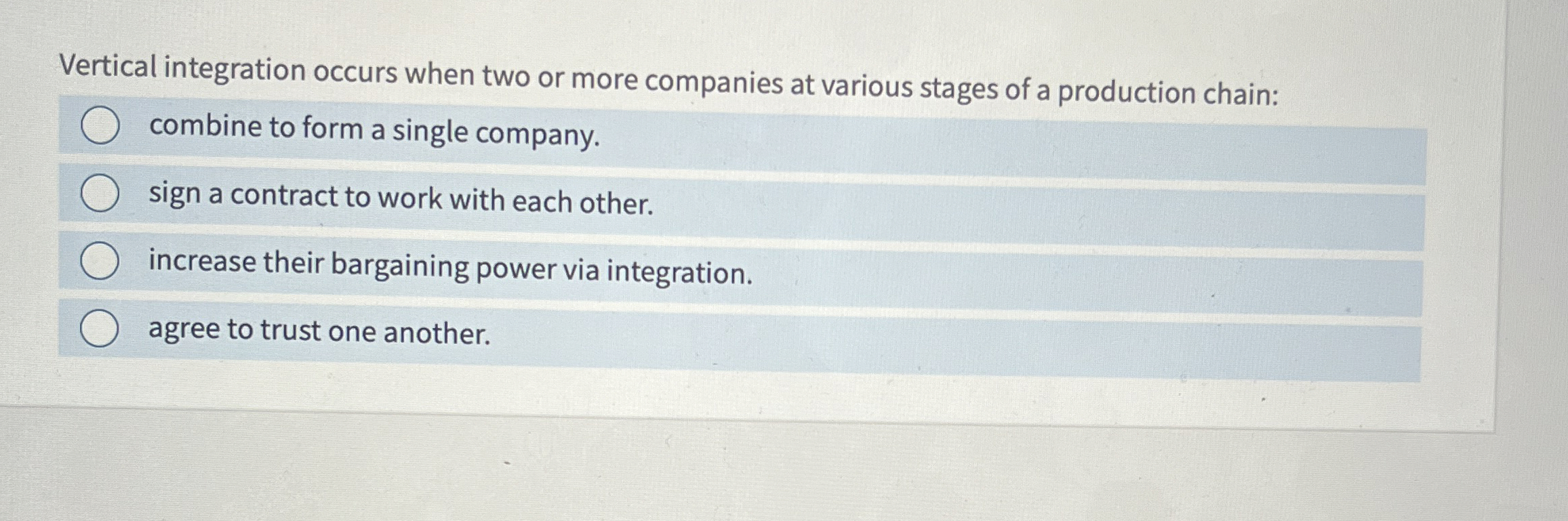  Vertical integration occurs when two or more companies at various stages