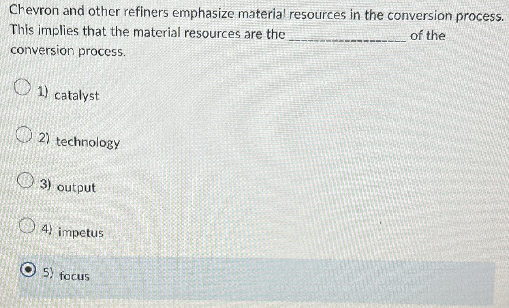  Chevron and other refiners emphasize material resources in the conversion process.