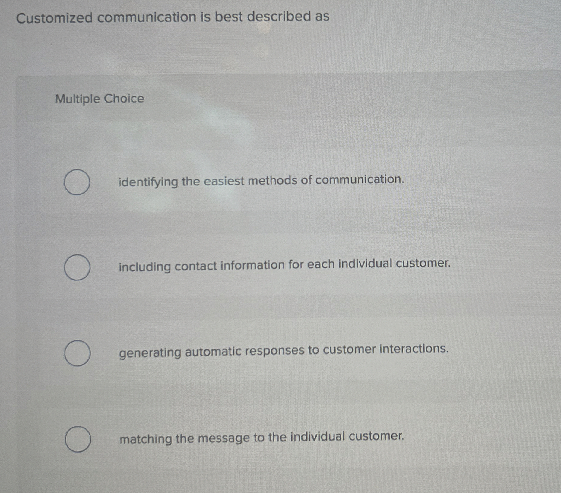  Customized communication is best described as Multiple Choice identifying the easiest