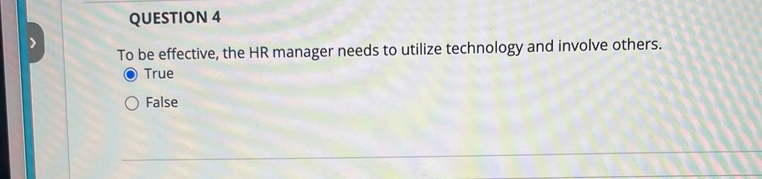  QUESTION 4 To be effective, the HR manager needs to utilize
