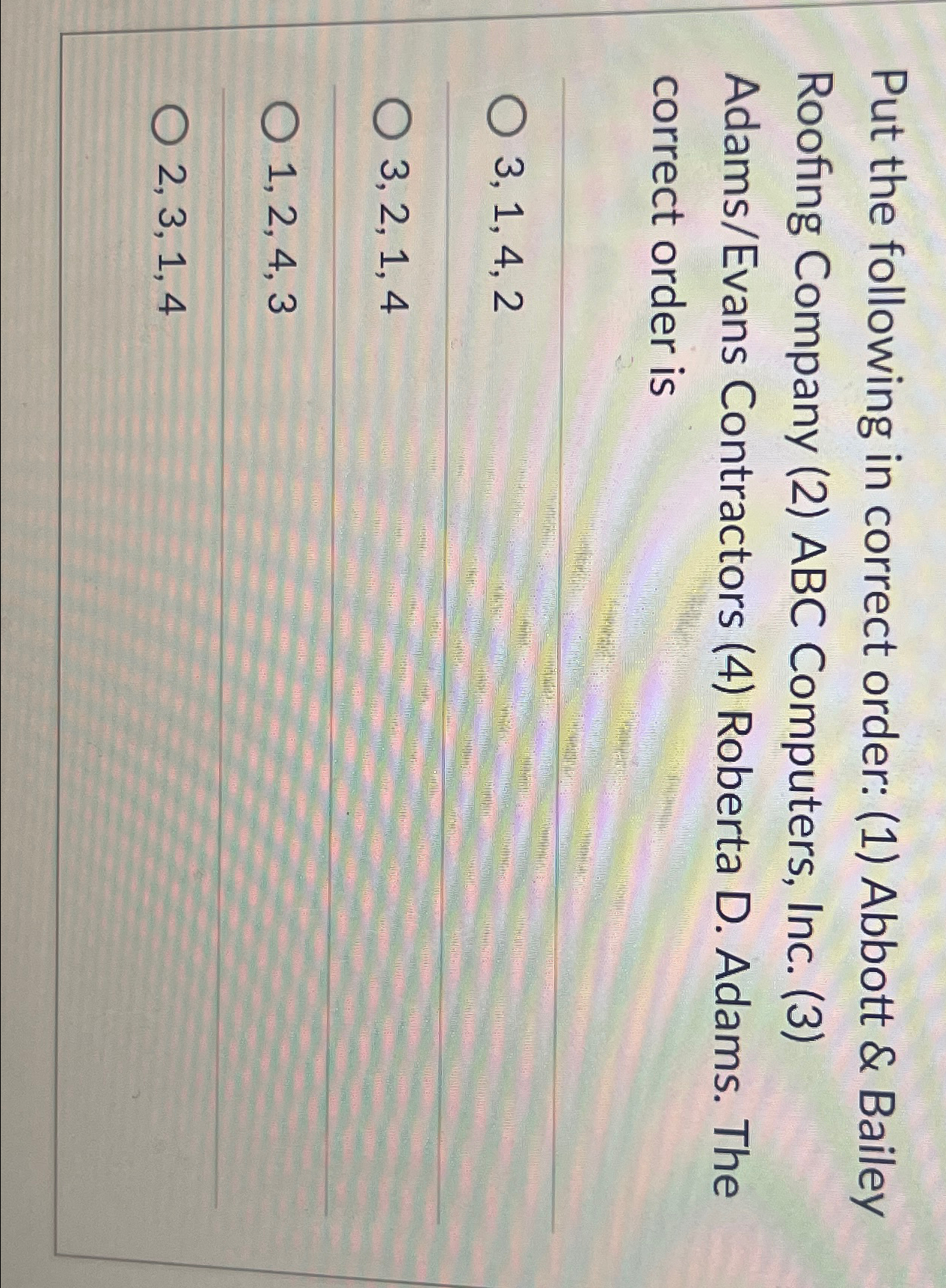  Put the following in correct order: (1) Abbott & Bailey Roofing