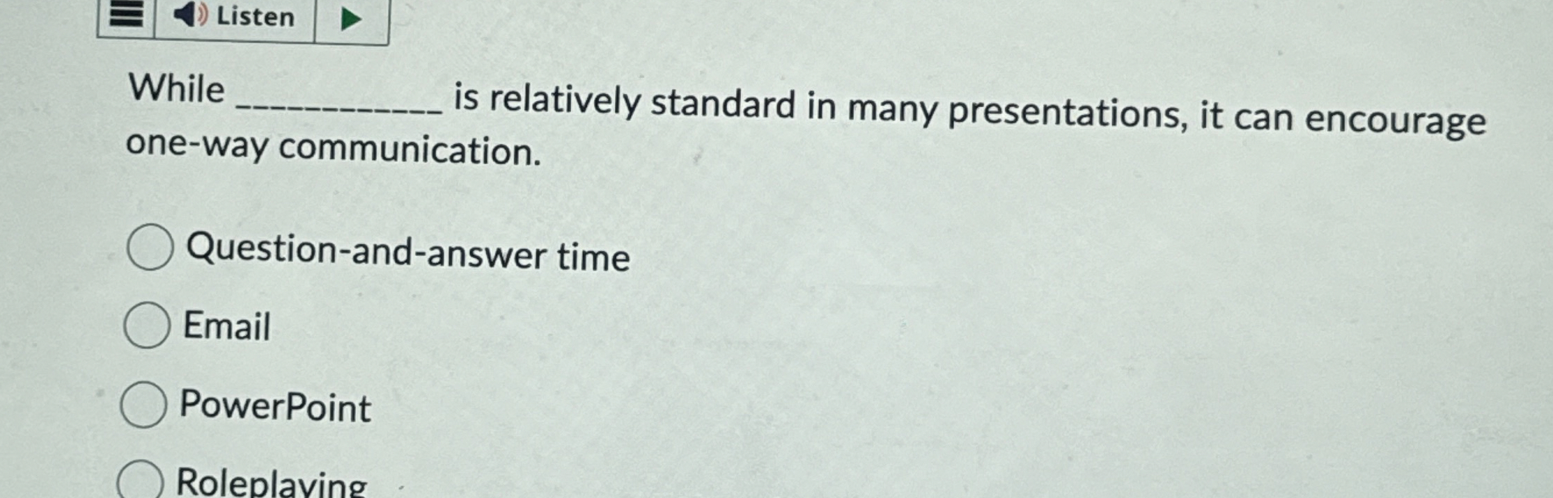  Listen While is relatively standard in many presentations, it can encourage