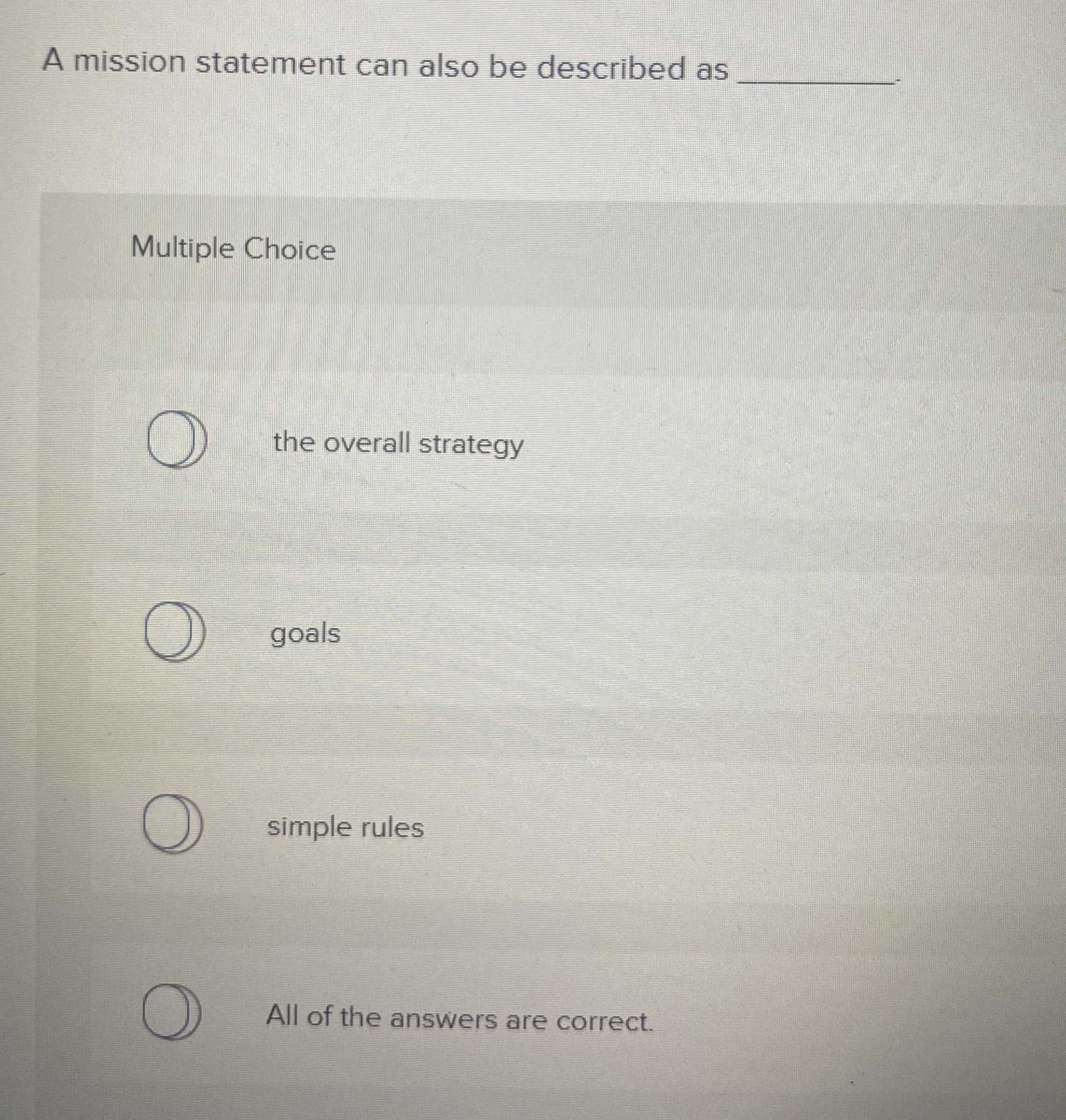  A mission statement can also be described as Multiple Choice the