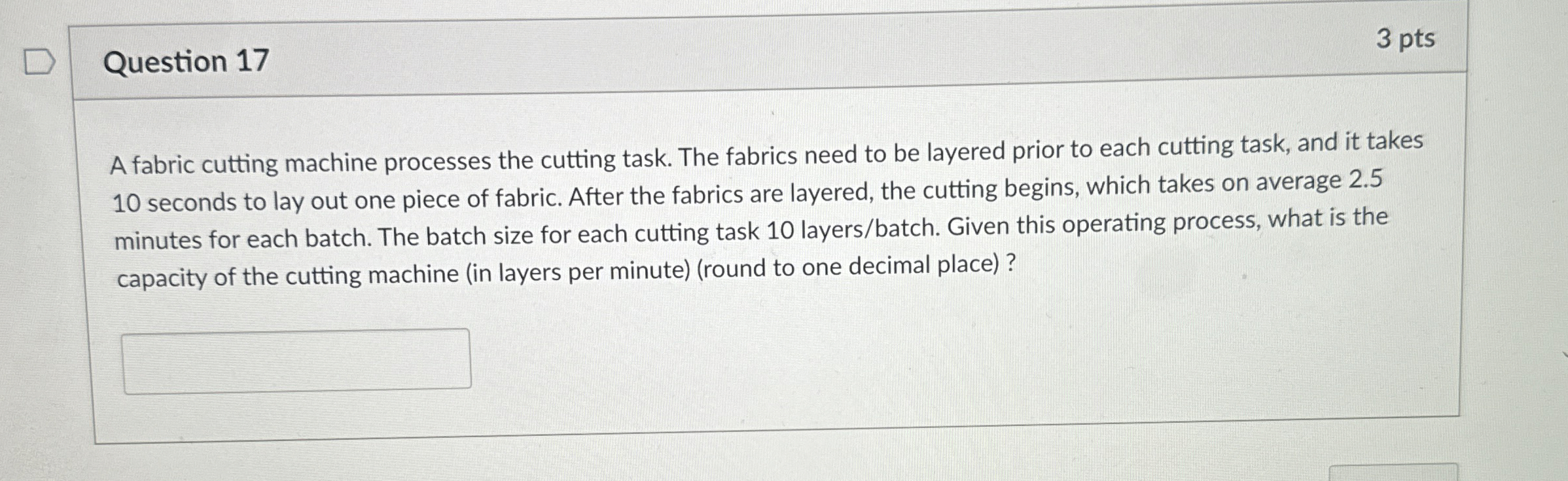  Question 17 A fabric cutting machine processes the cutting task. The