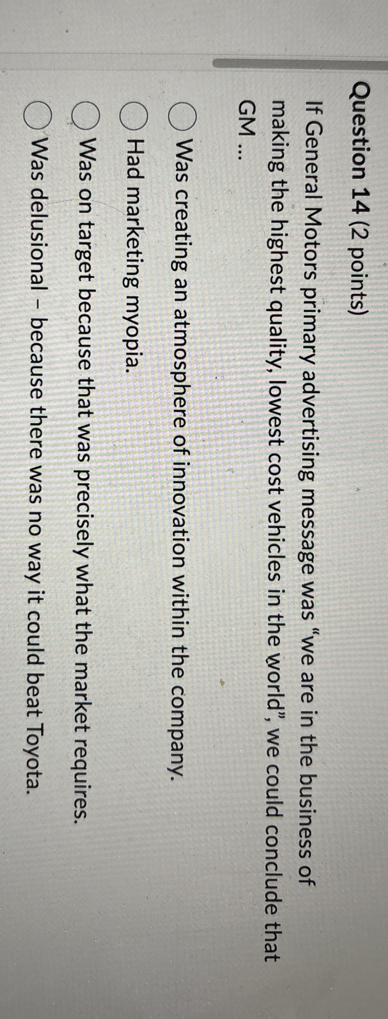  Question 14(2 points) If General Motors primary advertising message was "we