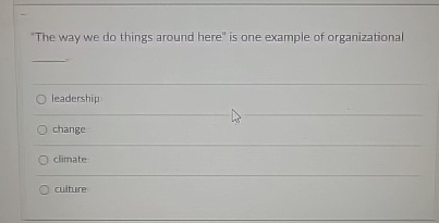  "The way we do things around here" is one example of