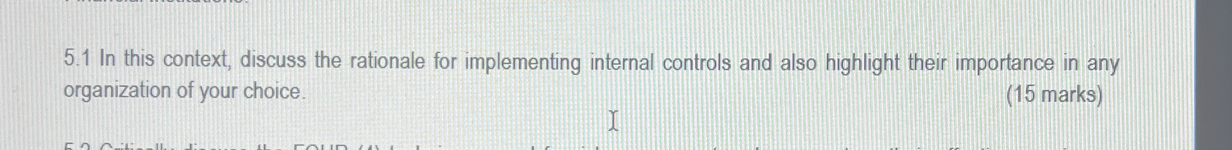  5.1 In this context, discuss the rationale for implementing internal controls