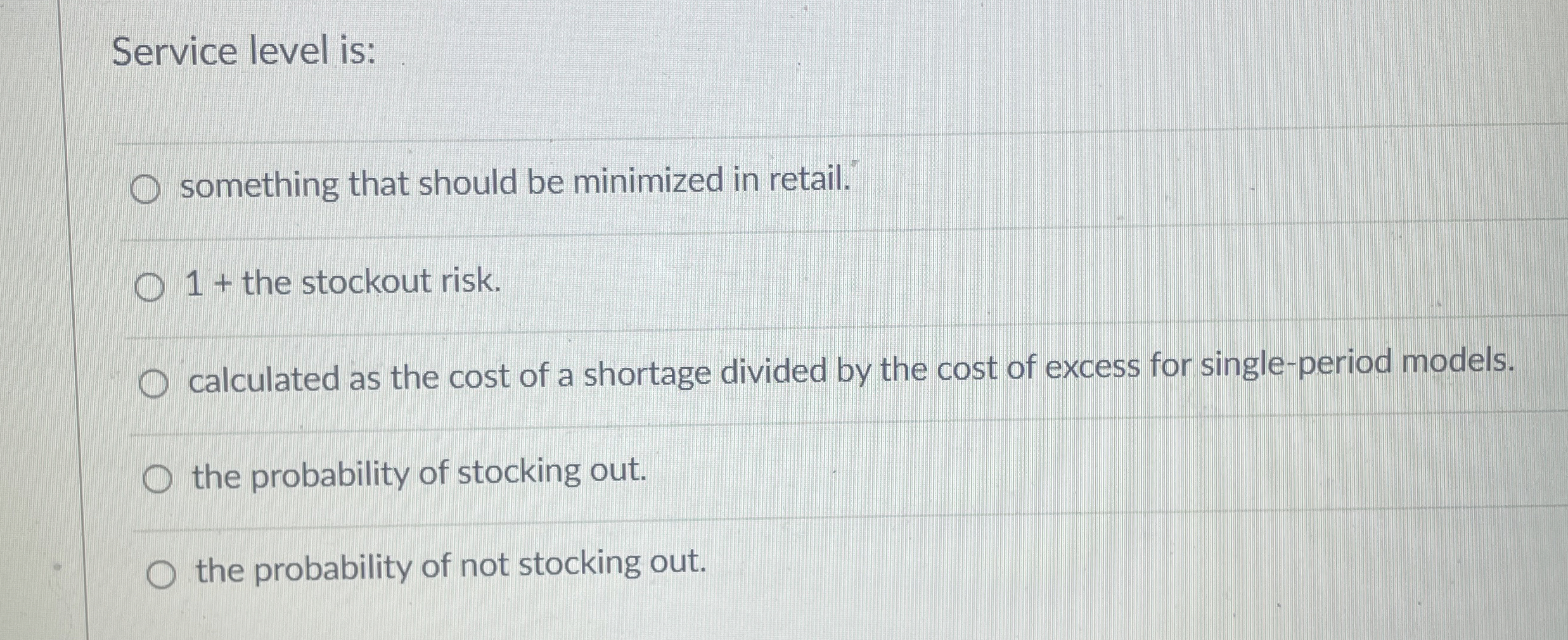  Service level is: something that should be minimized in retail. 1+