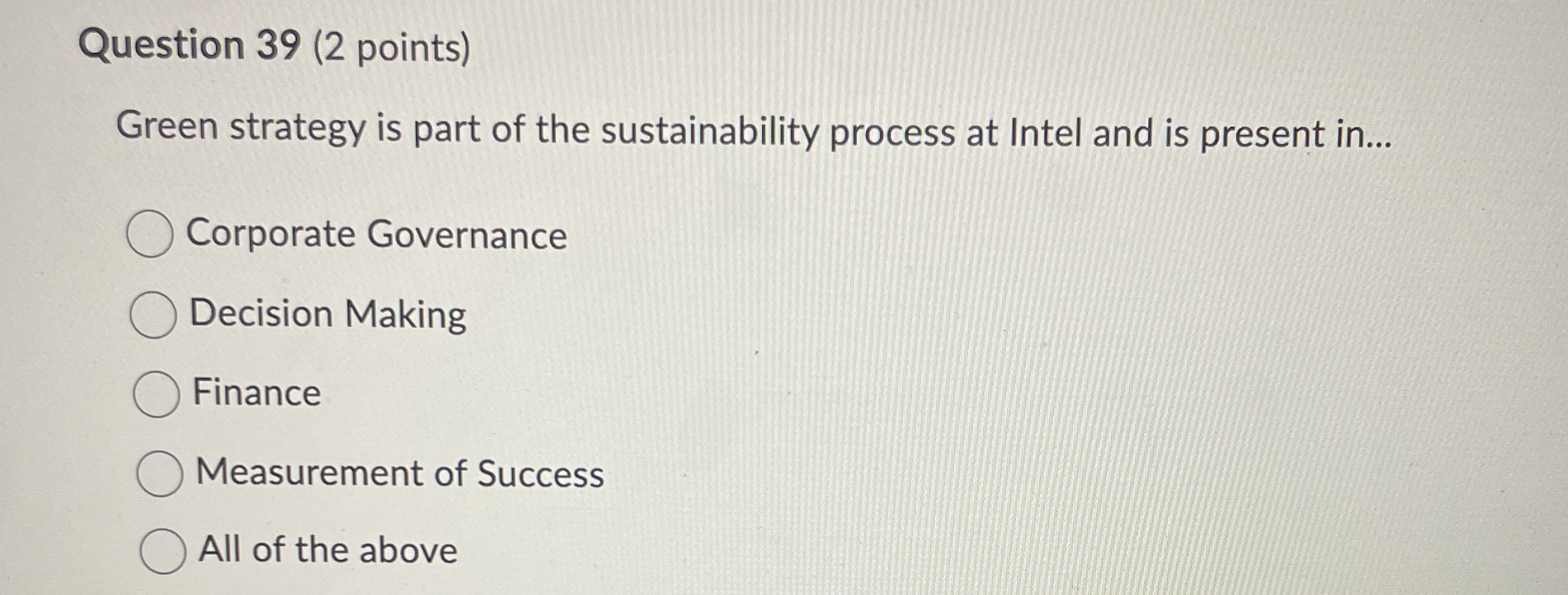  Question 39(2 points) Green strategy is part of the sustainability process