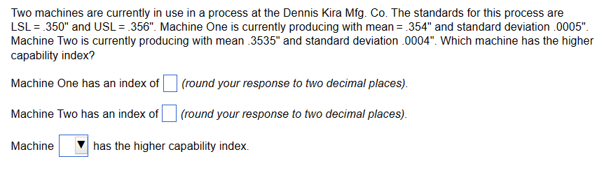  Two machines are currently in use in a process at the