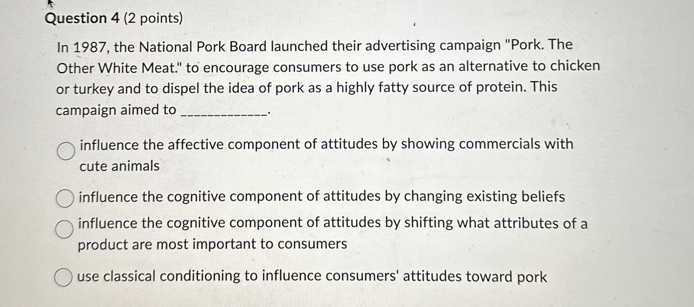  Question 4(2 points) In 1987, the National Pork Board launched their