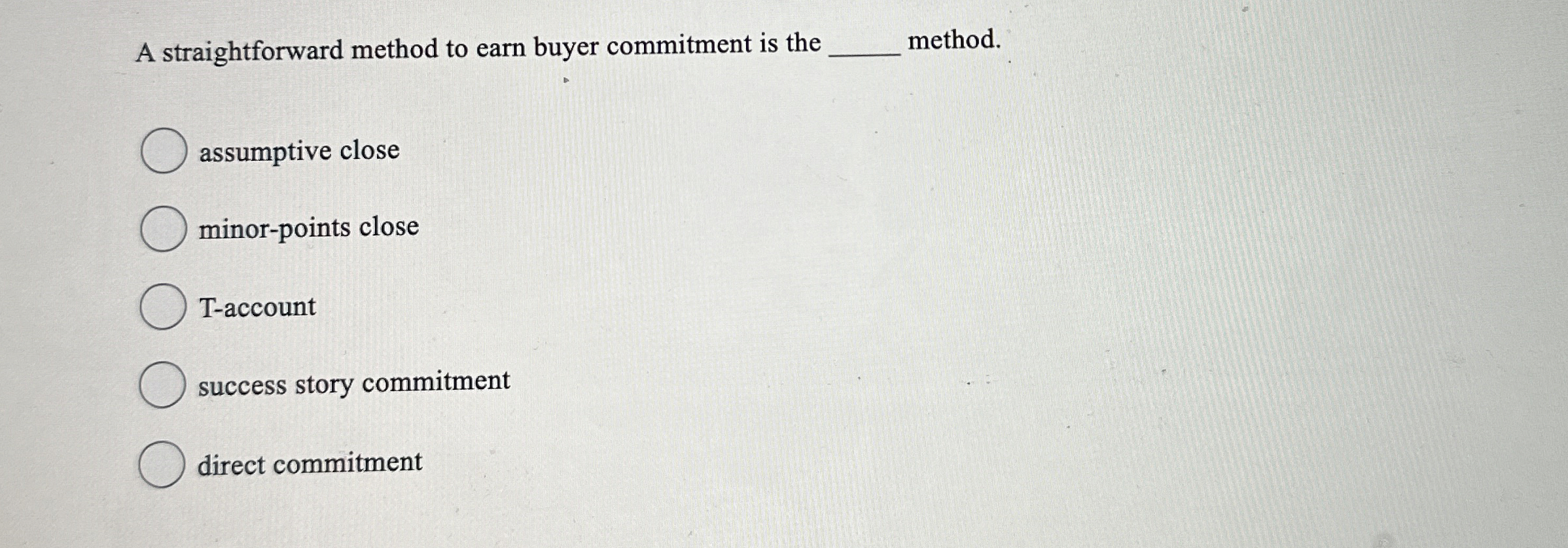  A straightforward method to earn buyer commitment is the q, method.